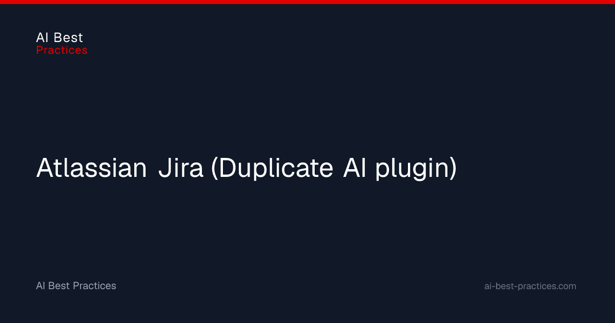 Atlassian Jira (Duplicate AI plugin) | AI Best Practices