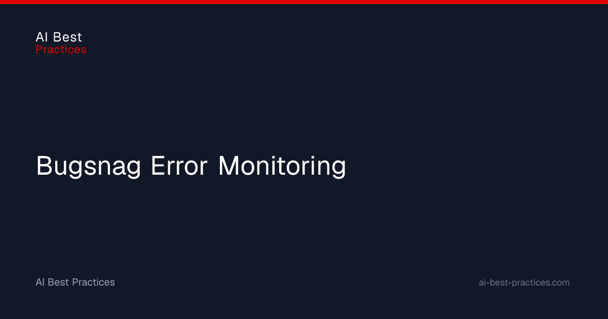 Bugsnag Error Monitoring | AI Best Practices